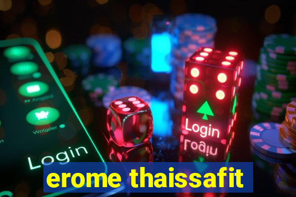 erome thaissafit