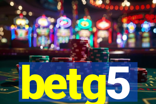 betg5