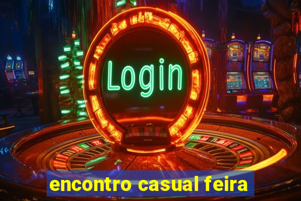 encontro casual feira