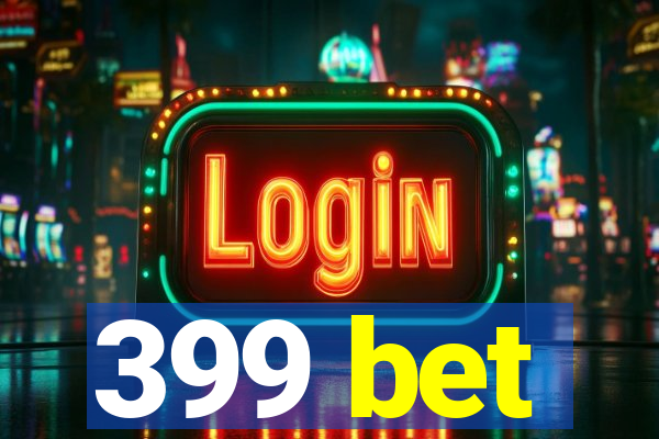 399 bet