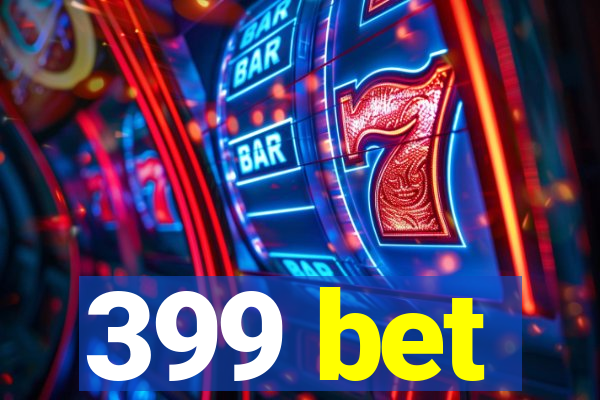 399 bet