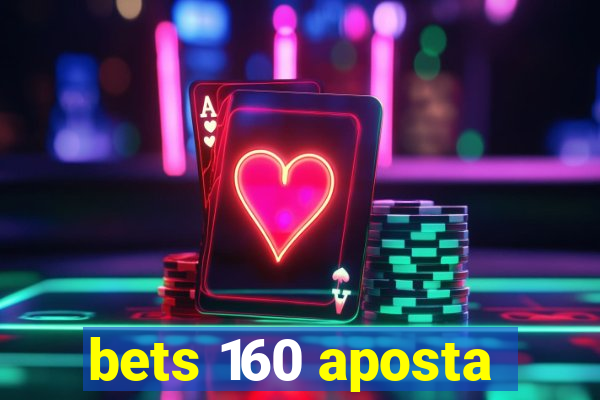 bets 160 aposta