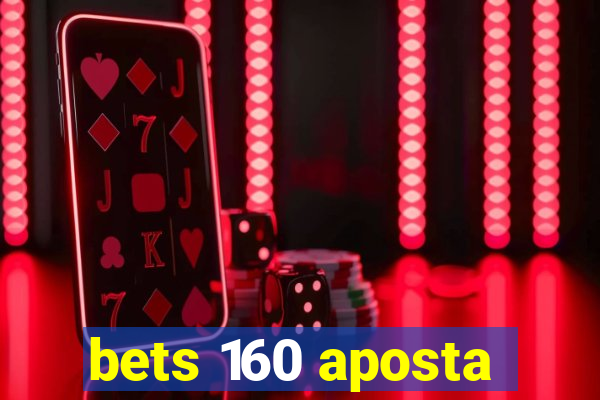 bets 160 aposta