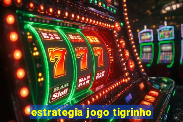 estrategia jogo tigrinho