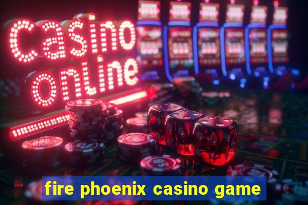 fire phoenix casino game