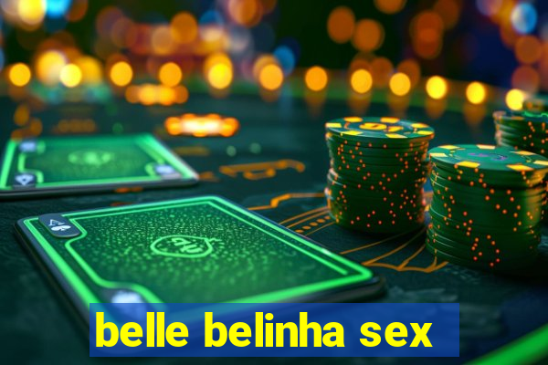belle belinha sex