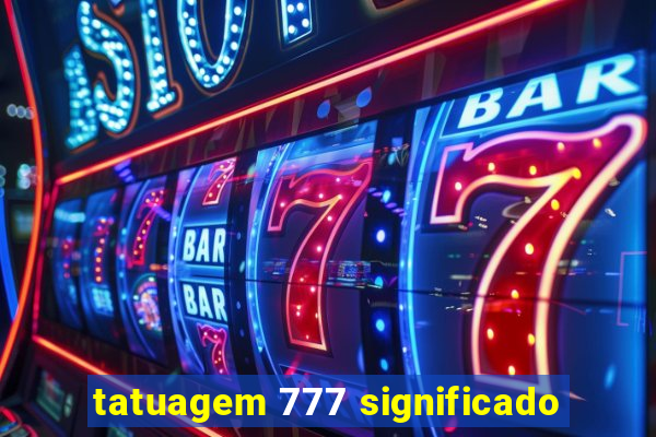 tatuagem 777 significado