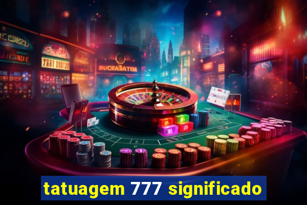tatuagem 777 significado