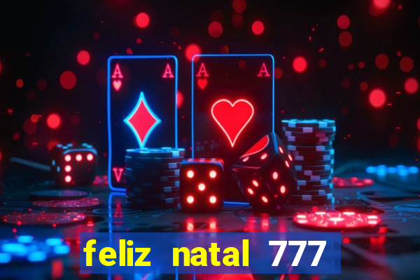 feliz natal 777 plataforma login
