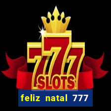 feliz natal 777 plataforma login