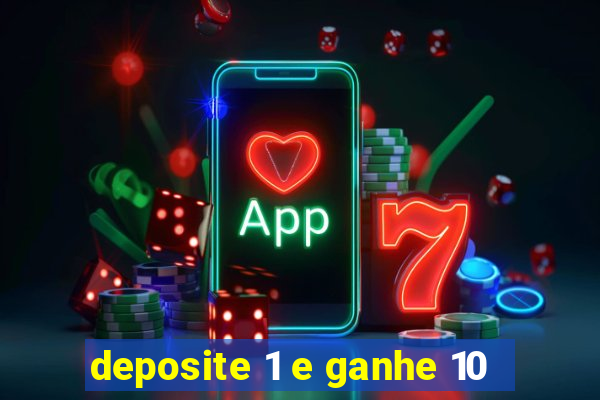 deposite 1 e ganhe 10