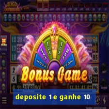 deposite 1 e ganhe 10