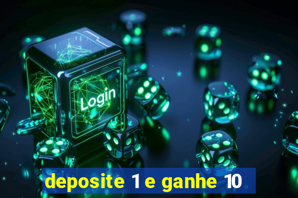 deposite 1 e ganhe 10