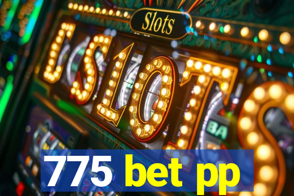 775 bet pp