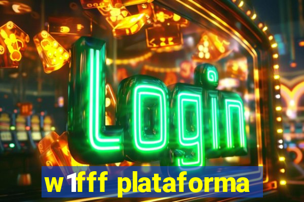 w1fff plataforma