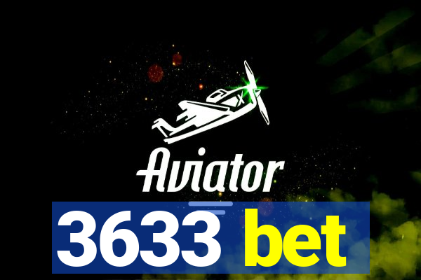 3633 bet