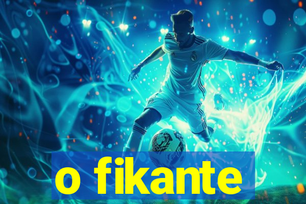 o fikante