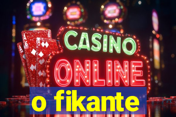o fikante
