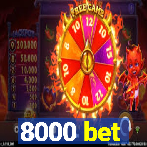 8000 bet