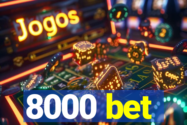 8000 bet