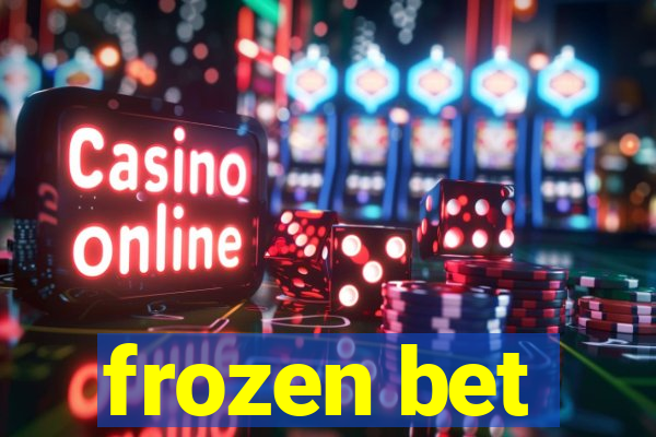 frozen bet