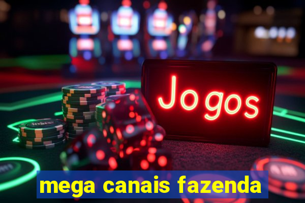 mega canais fazenda