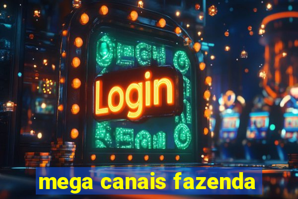mega canais fazenda