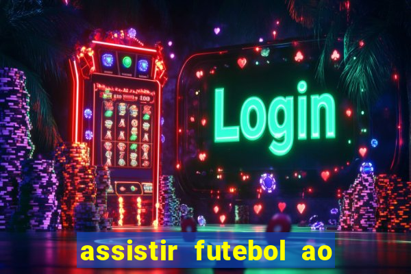 assistir futebol ao vivo sem travar