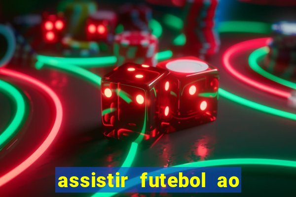 assistir futebol ao vivo sem travar