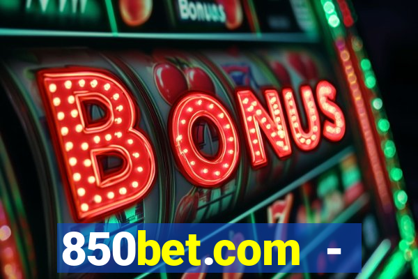 850bet.com - caça-níqueis online cassino