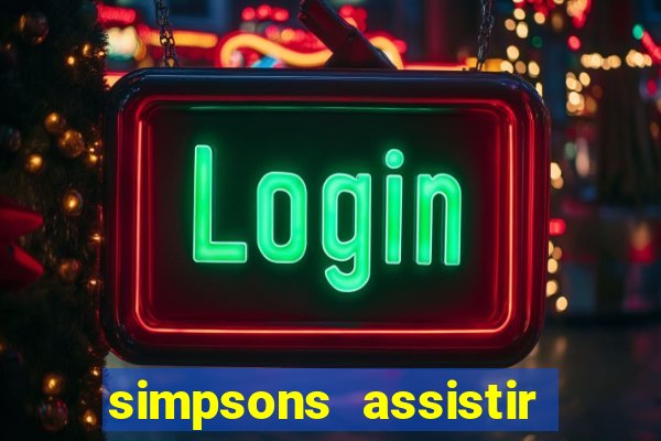 simpsons assistir online dublado