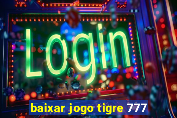 baixar jogo tigre 777