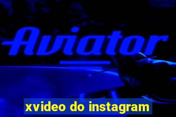 xvideo do instagram