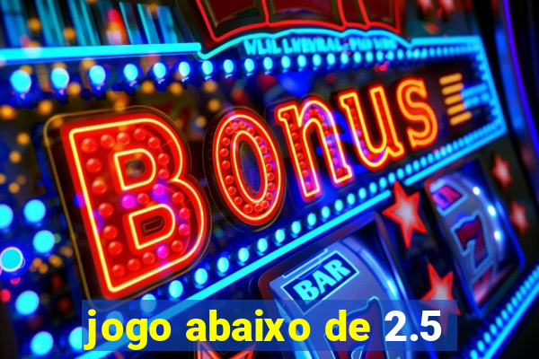 jogo abaixo de 2.5