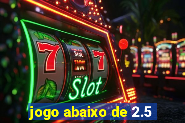 jogo abaixo de 2.5