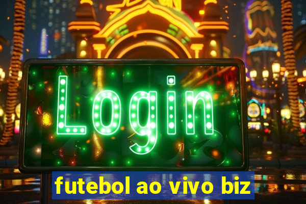 futebol ao vivo biz