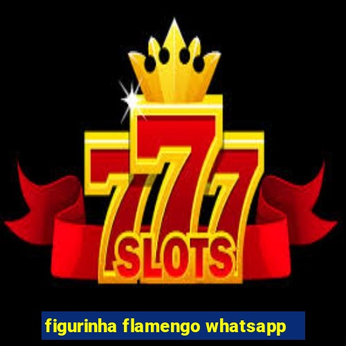 figurinha flamengo whatsapp