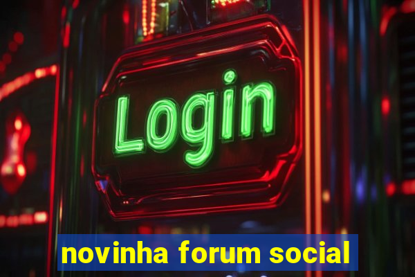 novinha forum social