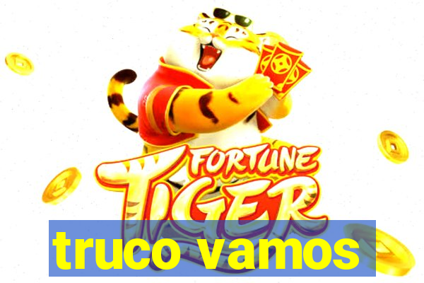 truco vamos