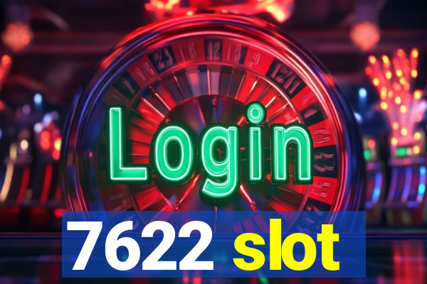 7622 slot