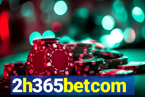 2h365betcom