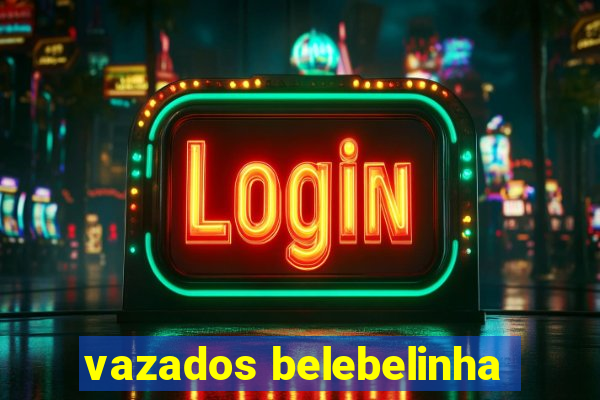 vazados belebelinha