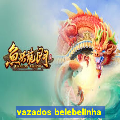 vazados belebelinha