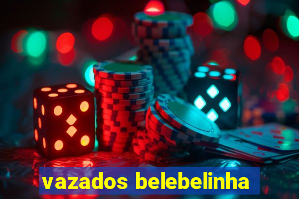 vazados belebelinha