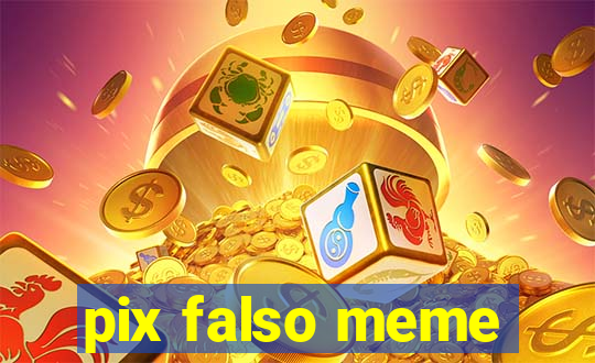 pix falso meme