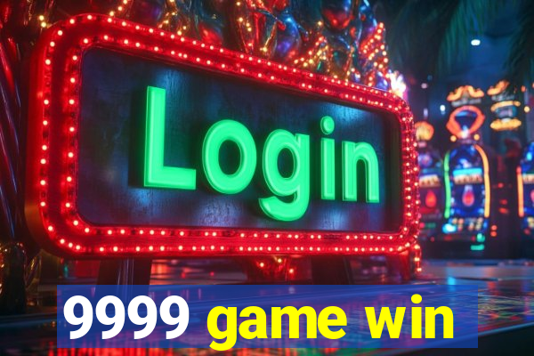 9999 game win