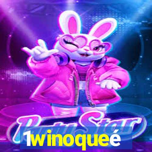 1winoqueé