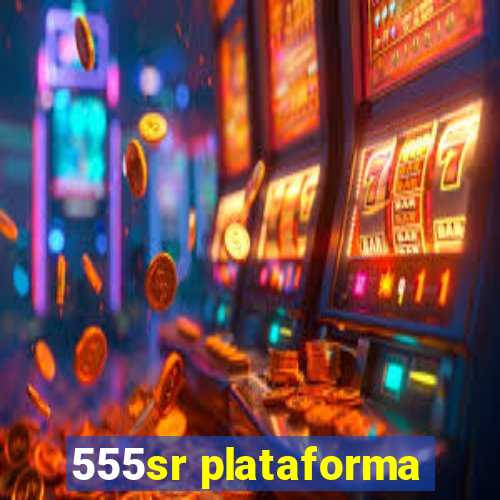 555sr plataforma