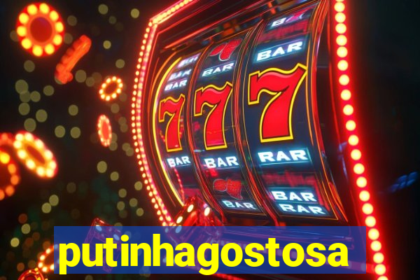 putinhagostosa