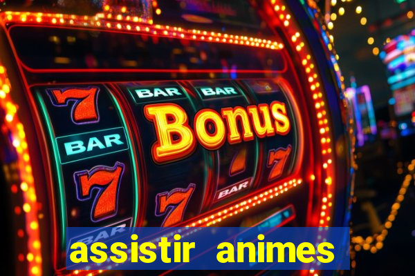 assistir animes online dublado